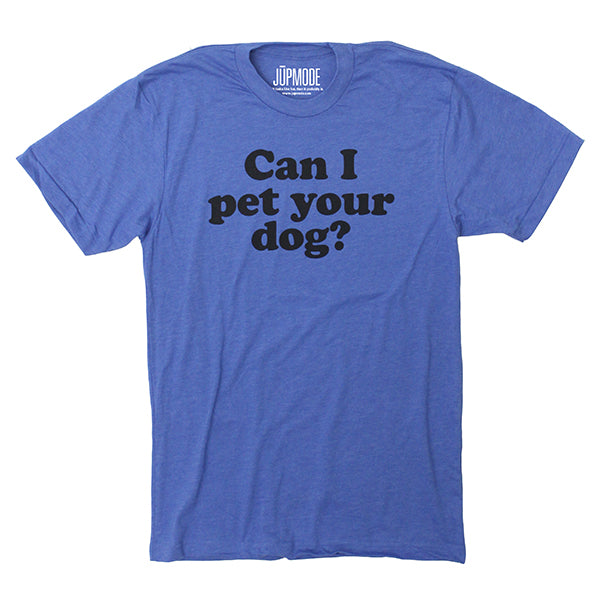 Can I Pet Your Dog? Shirt Dog Shirt for Humans Jupmode