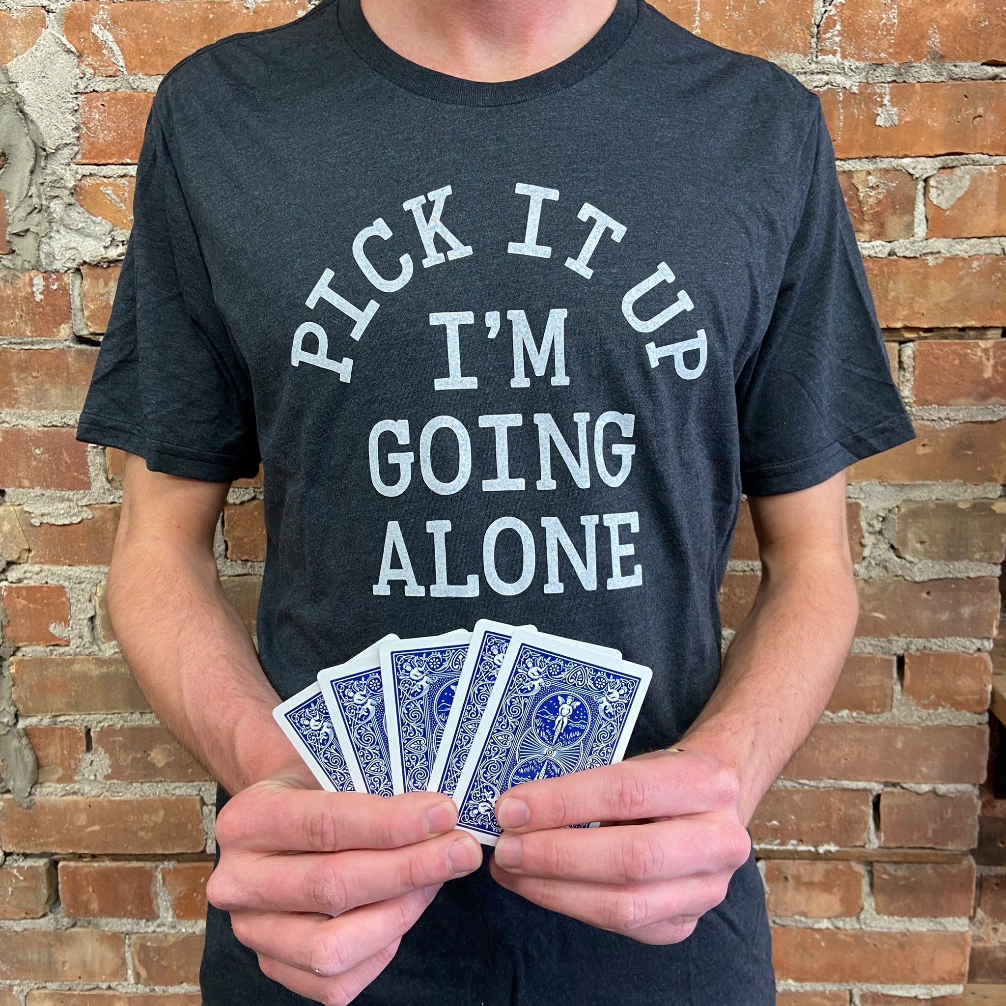 Pick It Up I'm Going Alone Euchre Shirt